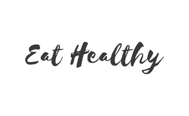 Eat healthy lettering. Inspirational quote. Hand drawn style font vector illustration.