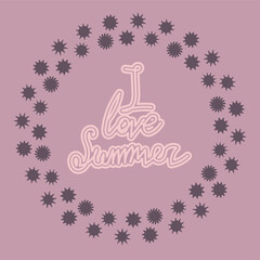 Handwritten lettering text "I love summer" in a gray purple frame of doodle suns on a light gray violet background for prints, posters, banners, cards. Vector illustration