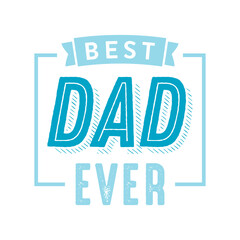 Best Dad Ever, Dad Appreciation, Father's Day, Happy Father's Day, Father's Day Background, Vector Text Banner Background for Posters, Flyers, Marketing, Greeting Cards