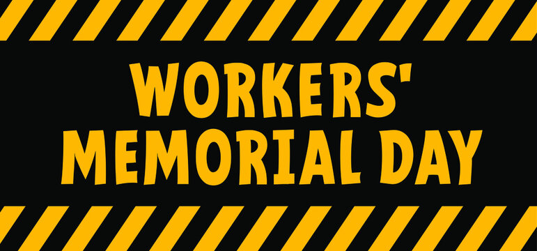 Workers' Memorial Day is the international day on which we commemorate employees who have died or injured as a result of an industrial accident or an occupational disease. On April 28.