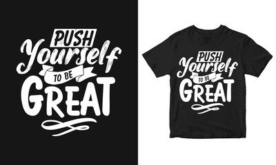 Push yourself to be great typography t-shirt and poster design, vector illustration.