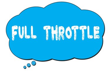 FULL  THROTTLE text written on a blue thought bubble.