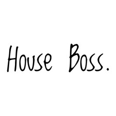 Fototapeta na wymiar ''House boss'' Quote Illustration