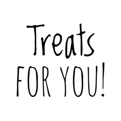 ''Treats for you'' Quote Illustration