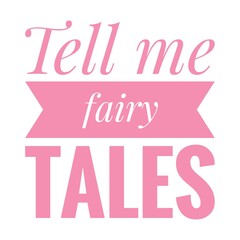 ''Tell me fairy tales'' Quote Illustration