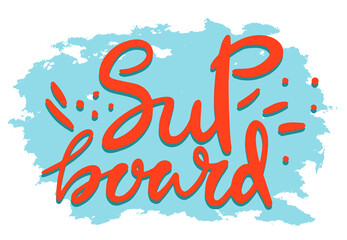 Hand lettering Stand Up Paddle SUP with board and paddle illustration a d waves, print, vector, sticker, banner, logo, emblem design.