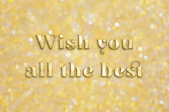 "Wish you all the best" text in golden letters over shiny gold colored blurred bokeh glitter background.