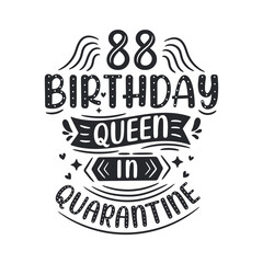It's my 88 Quarantine birthday. 88 years birthday celebration in Quarantine.