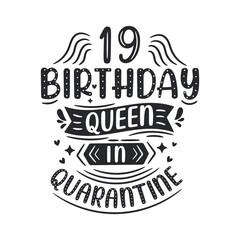 It's my 19 Quarantine birthday. 19 years birthday celebration in Quarantine.