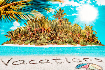 Whole tropical island within atoll in tropical Ocean and inscription "Vacations" in the sand on a tropical island.