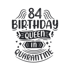 Obraz premium It's my 84 Quarantine birthday. 84 years birthday celebration in Quarantine.