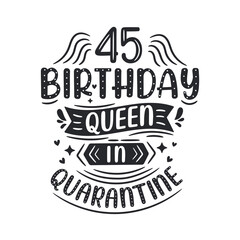 It's my 45 Quarantine birthday. 45 years birthday celebration in Quarantine.