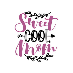 Sweet Cool Mom- happy greeting for Mother's Day. Good for textile print, greeting card, poster, mug and other gift design.