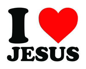 I love Jesus. Design element for poster, t-shirt, print, card, advertising.