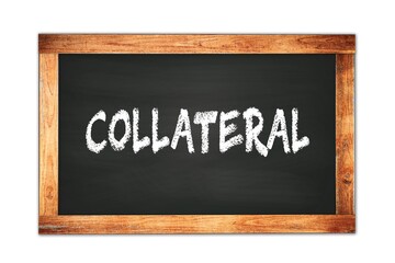 Obraz premium COLLATERAL text written on wooden frame school blackboard.