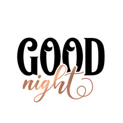 Modern lettering art for poster, greeting card, t-shirt. Black and bronze gold inspirational girly quote design vector. Motivational girly quote. Good night.