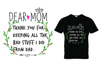 Mothers day t shirt quote -DEAR MOM T LETTER. Mom t shirt design typography.
