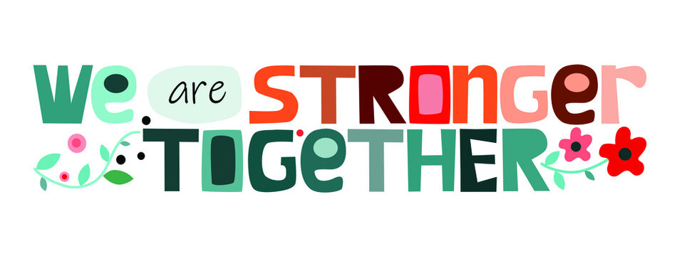 We are strong together  vector art Colourful letters. Confidence building words, phrase for personal growth. t-shirts, posters, self help affirmation inspiring motivating typography.