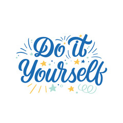Hand lettered quote. The inscription: Do it yourself yourse.Perfect design for greeting cards, posters, T-shirts, banners, print invitations.