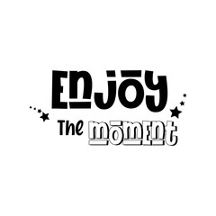 enjoy the moment  quote lettering inspiration  motivational design .phytography