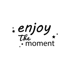 enjoy the moment  quote lettering inspiration  motivational design .phytography