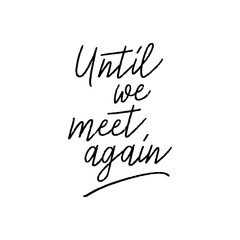 Until we meet again hand lettering