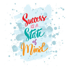Success is a state of mind hand lettering. Motivational quote.