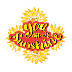 You are my sunshine hand lettering. Motivational quote.