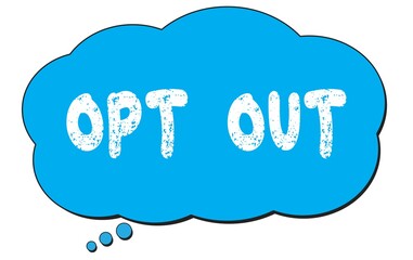 OPT  OUT text written on a blue thought bubble.