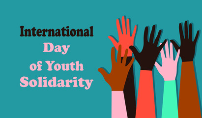 International Day of Youth Solidarity. Postcard with silhouettes of hands of guys and girls of different nationalities and religions. Holiday poster on April 24th. Blue background. Vector graphics.