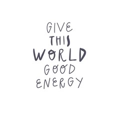 Vector handwritten quote: give good energy. Design print for t shirt, pin label, badges, sticker, greeting card, banner