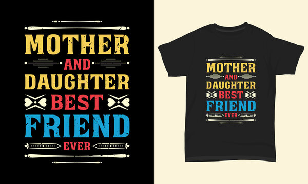 Mother's day t shirt design Mother and daughter best friend ever
