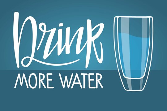 Drink more water. Handwritten caligraphy text and water Glass. Hand drawn brush lettering. Motivational qoute, Correct daily habits, morning rituals. Stay hydrated. Concept of drinking water, healthy