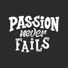 Obraz premium Hand lettering typography poster on blackboard background with chalk. Quote about passion. Inspiration and positive poster with calligraphic letter. Vector illustration