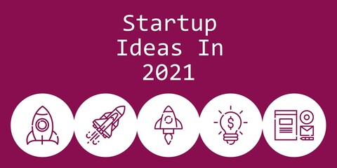 startup ideas in 2021 background concept with startup ideas in 2021 icons. Icons related startup, idea, rocket, branding, space shuttle