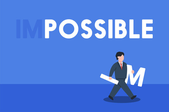 Businessman taking "im" away from the word "impossible". Creative concept idea of business possible. Simple trendy cute vector character illustration. Abstract conceptual flat style graphic design.