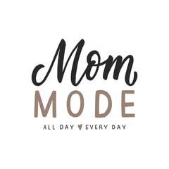 Mom mode hand drawn lettering slogan for print, sublimation, apparel design. Print for mom's t-shirts.