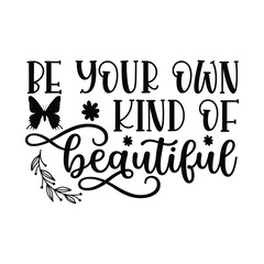 be your own kind of beautiful