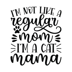I'm not like a regular mom I'm a cat mama