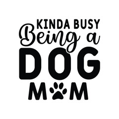 Kinda Busy Being A Dog Mom