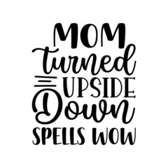 mom turned upside down spells wow