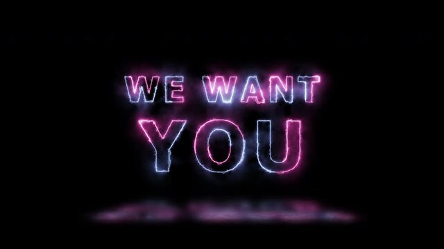 'WE WANT YOU' pink and green energy border lines title animation with reflection on a floor. Simple seamless loop animated text. 4k typography motion graphic
