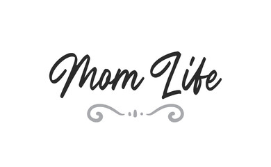Mom life lettering. Calligraphy vector design. Good for t shirt print, greeting card, poster, mug, and gift design.