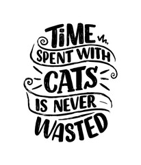 Funny lettering quote about cats for print in hand drawn style. Creative typography slogan design for posters. Cartoon vector illustration.