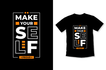 Make yourself proud modern inspirational quotes t shirt design for fashion apparel printing. Suitable for totebags, stickers, mug, hat, and merchandise