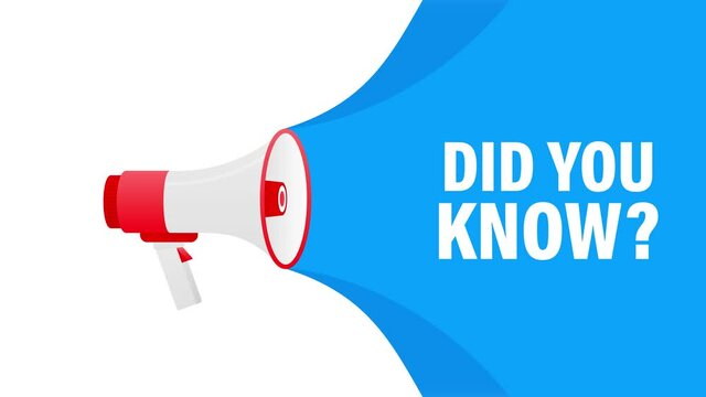 Megaphone with Did you know. Motion graphics.