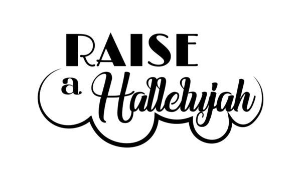 Raise a Hallelujah, Christian Saying, Typography for print or use as poster, card, flyer or T Shirt
