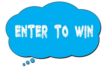 ENTER  TO  WIN text written on a blue thought bubble.