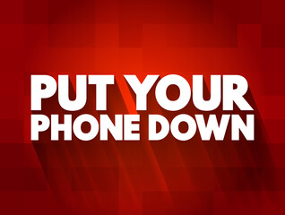 Fototapeta na wymiar Put Your Phone Down text quote, concept background