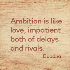 Ambition is Buddha wood